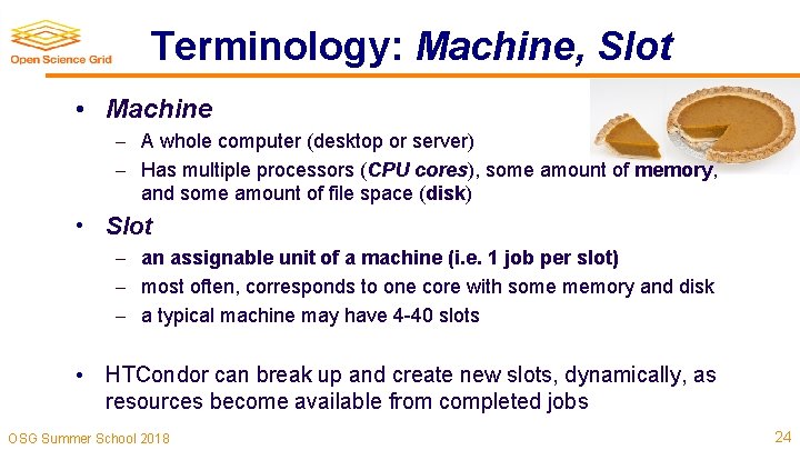 Terminology: Machine, Slot • Machine A whole computer (desktop or server) Has multiple processors