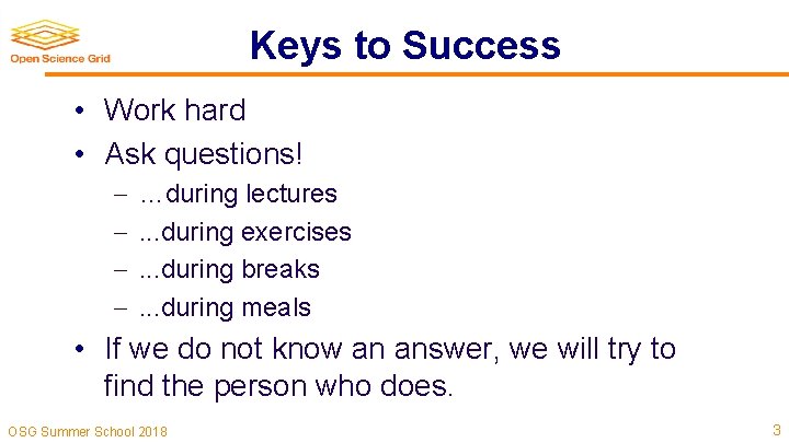 Keys to Success • Work hard • Ask questions! …during lectures. . . during