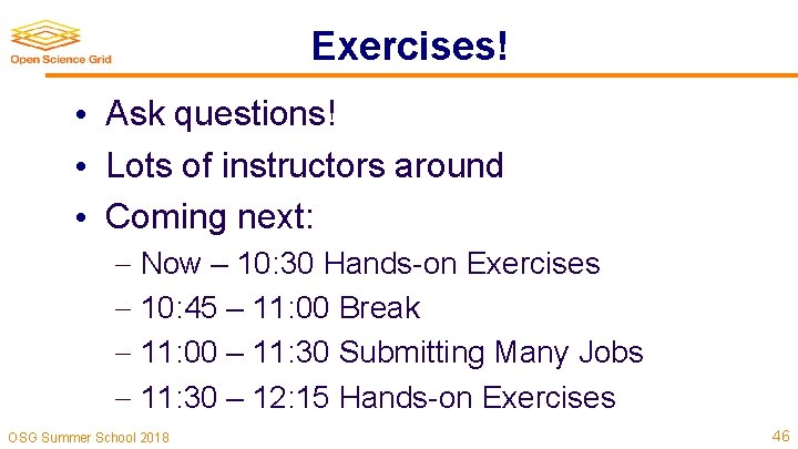 Exercises! • Ask questions! • Lots of instructors around • Coming next: Now –