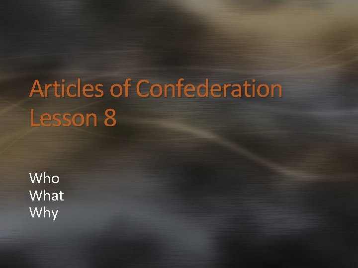 Articles of Confederation Lesson 8 Who What Why 