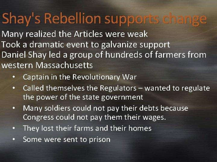 Shay's Rebellion supports change Many realized the Articles were weak Took a dramatic event
