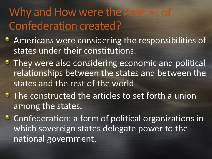Why and How were the Articles of Confederation created? Americans were considering the responsibilities
