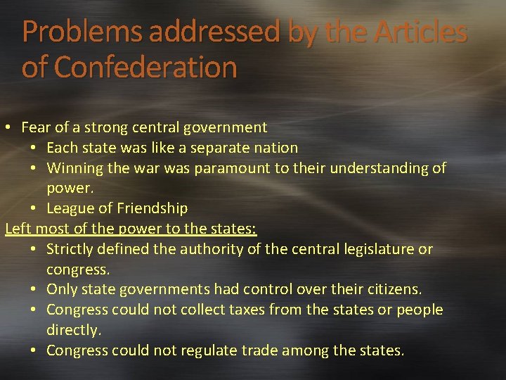Problems addressed by the Articles of Confederation • Fear of a strong central government