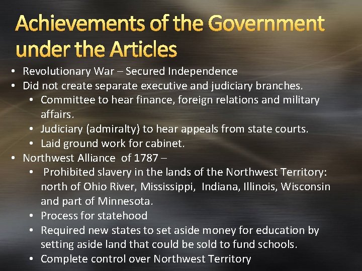 Achievements of the Government under the Articles • Revolutionary War – Secured Independence •
