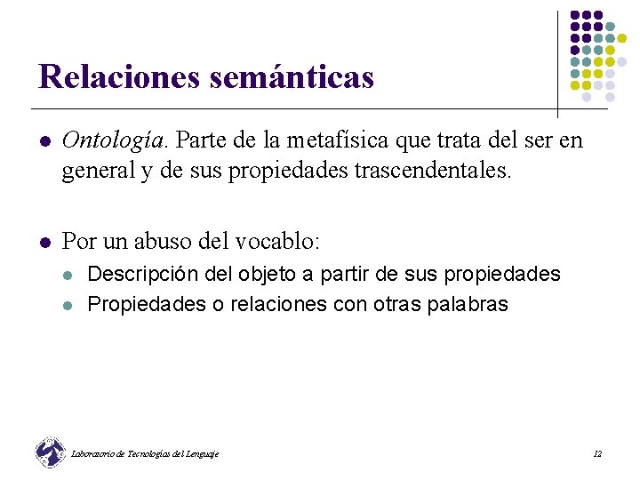 Relaciones semánticas l Ontología. Parte de la metafísica que trata del ser en general