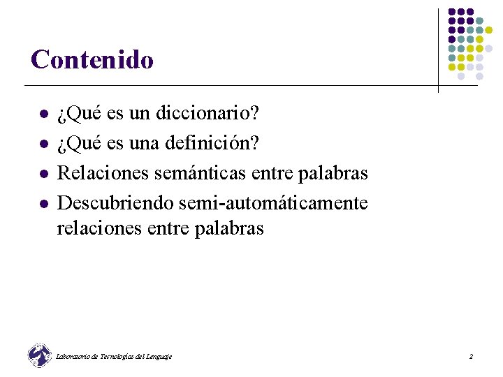 Contenido l l ¿Qué es un diccionario? ¿Qué es una definición? Relaciones semánticas entre