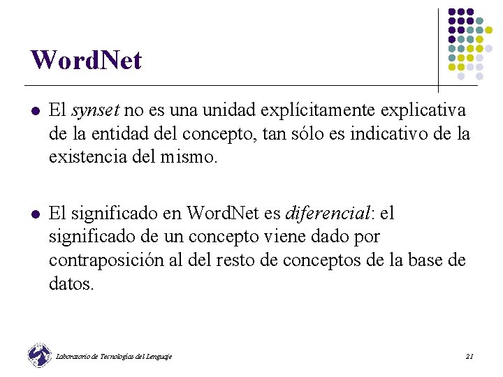 Word. Net l El synset no es una unidad explícitamente explicativa de la entidad