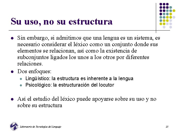 Su uso, no su estructura l l Sin embargo, si admitimos que una lengua