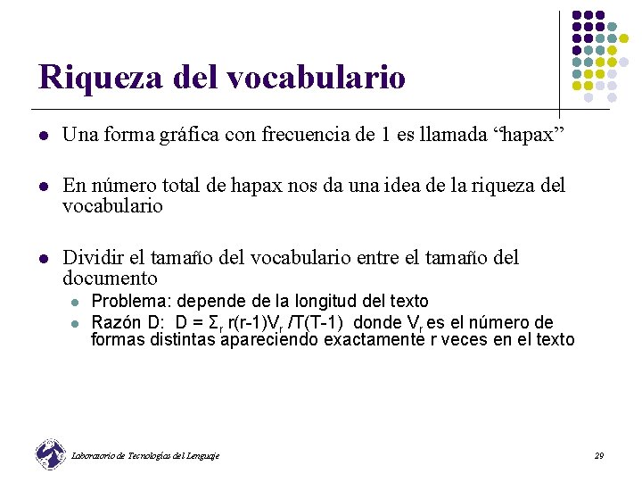 Riqueza del vocabulario l Una forma gráfica con frecuencia de 1 es llamada “hapax”