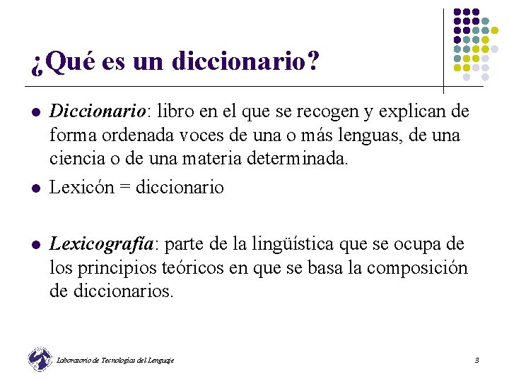 ¿Qué es un diccionario? l l l Diccionario: libro en el que se recogen