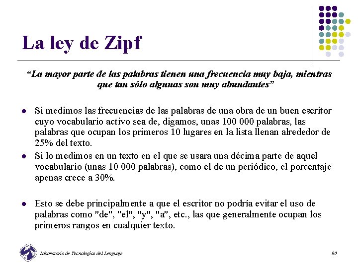 La ley de Zipf “La mayor parte de las palabras tienen una frecuencia muy