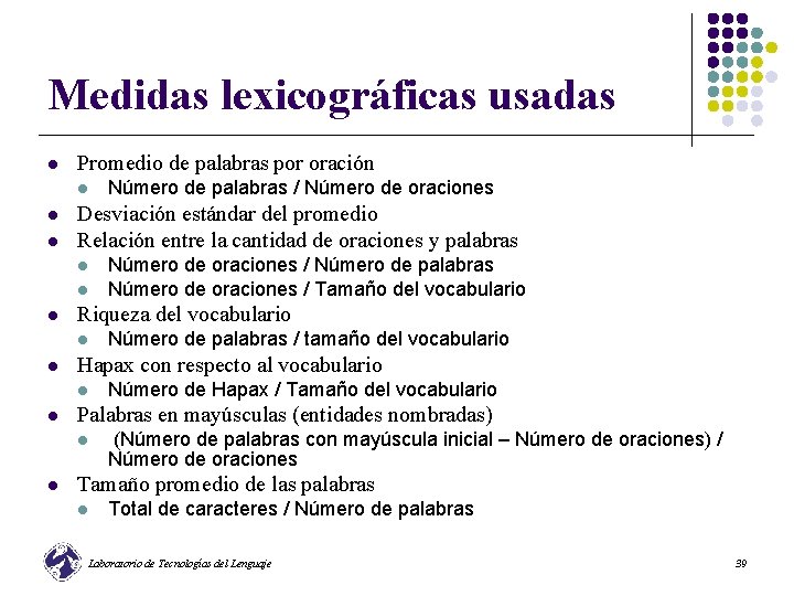 Medidas lexicográficas usadas l Promedio de palabras por oración l l l Desviación estándar