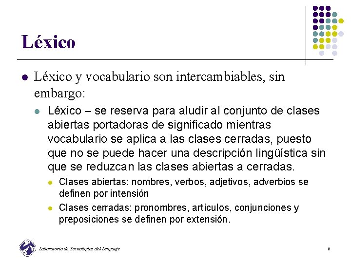 Léxico l Léxico y vocabulario son intercambiables, sin embargo: l Léxico – se reserva