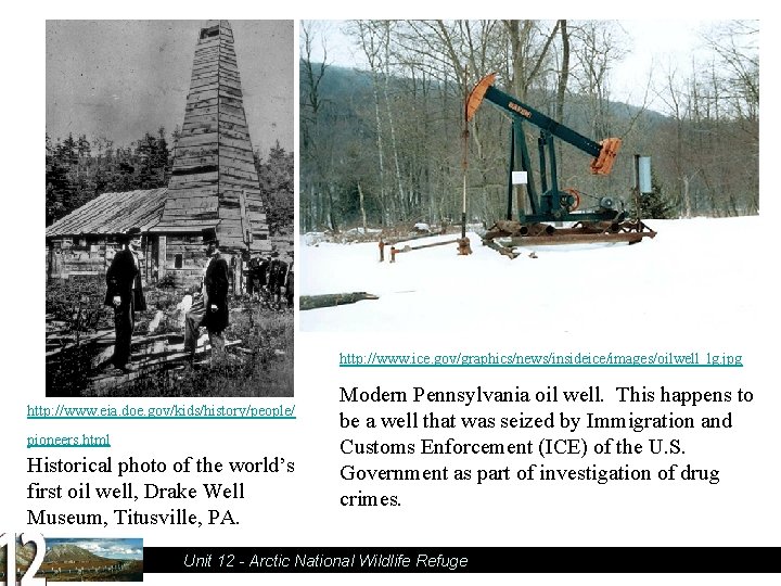 http: //www. ice. gov/graphics/news/insideice/images/oilwell_lg. jpg http: //www. eia. doe. gov/kids/history/people/ pioneers. html Historical photo