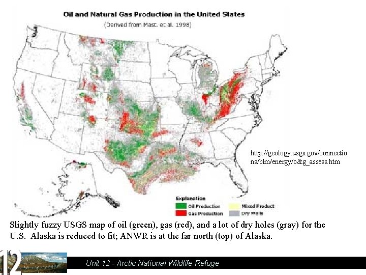 http: //geology. usgs. gov/connectio ns/blm/energy/o&g_assess. htm Slightly fuzzy USGS map of oil (green), gas