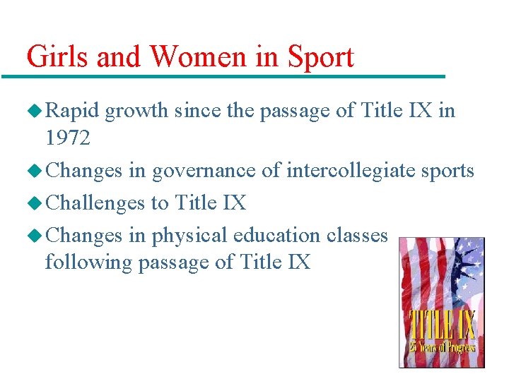 Girls and Women in Sport u Rapid growth since the passage of Title IX Girls and Women in Sport u Rapid growth since the passage of Title IX