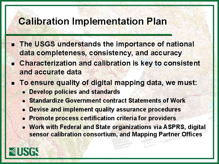 Calibration Implementation Plan n The USGS understands the importance of national data completeness, consistency,