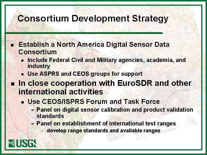 Consortium Development Strategy n Establish a North America Digital Sensor Data Consortium l l