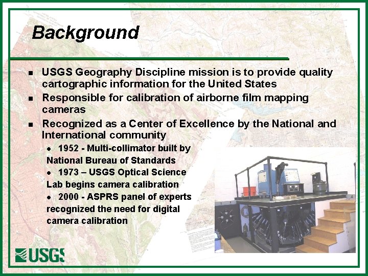 Background n n n USGS Geography Discipline mission is to provide quality cartographic information