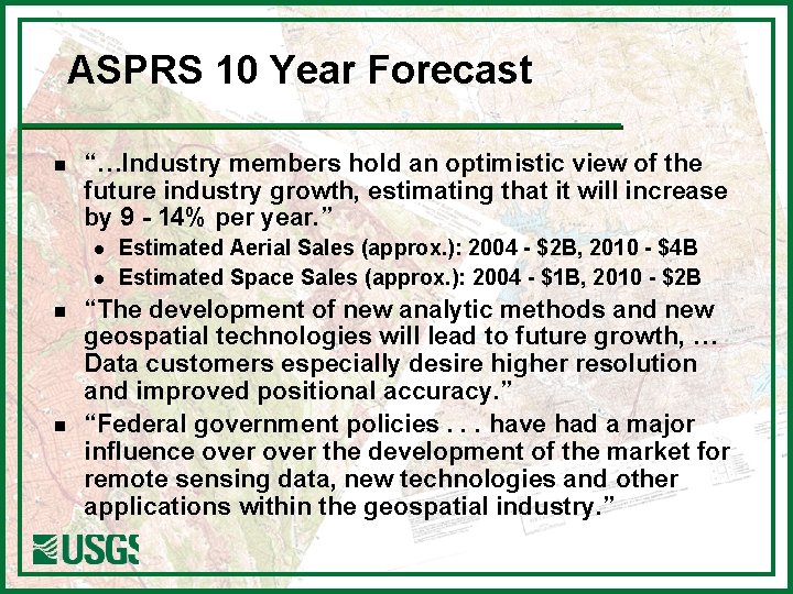 ASPRS 10 Year Forecast n “…Industry members hold an optimistic view of the future