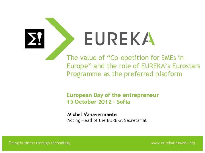 EUREKA The value of “Co-opetition for SMEs in Europe” and the role of EUREKA’s
