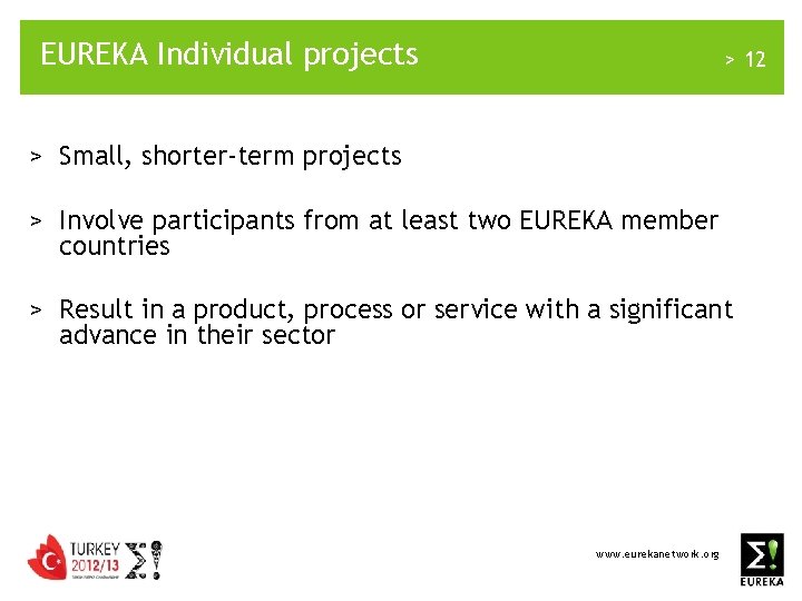 EUREKA Individual projects > 12 > Small, shorter-term projects > Involve participants from at