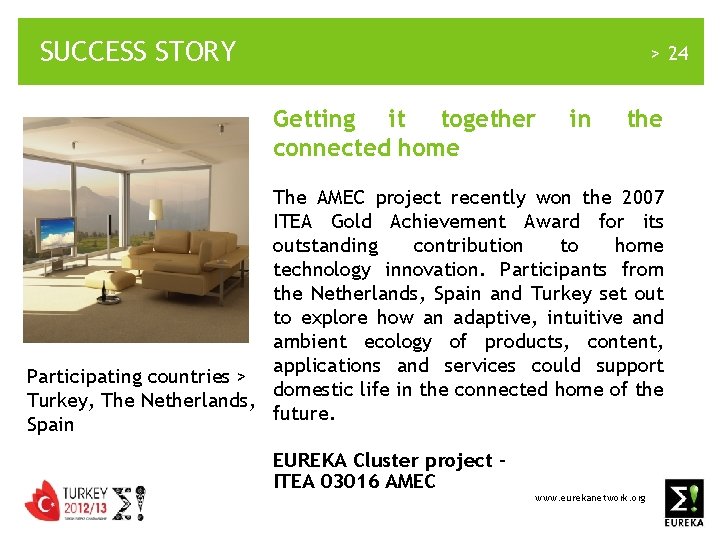 SUCCESS STORY > 24 Getting it together connected home in the The AMEC project
