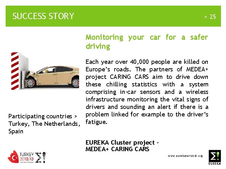 SUCCESS STORY > 25 Monitoring your car for a safer driving Each year over
