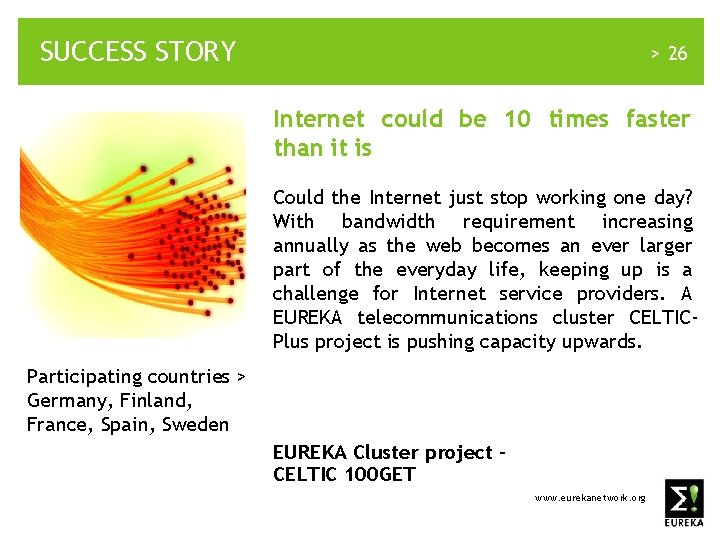SUCCESS STORY > 26 Internet could be 10 times faster than it is Could
