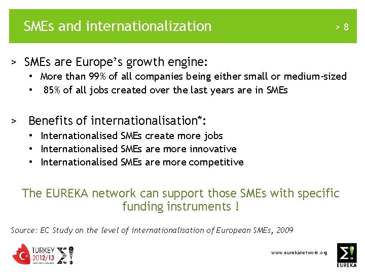 SMEs and internationalization >8 > SMEs are Europe’s growth engine: • More than 99%
