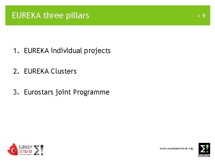 EUREKA three pillars >9 1. EUREKA individual projects 2. EUREKA Clusters 3. Eurostars joint
