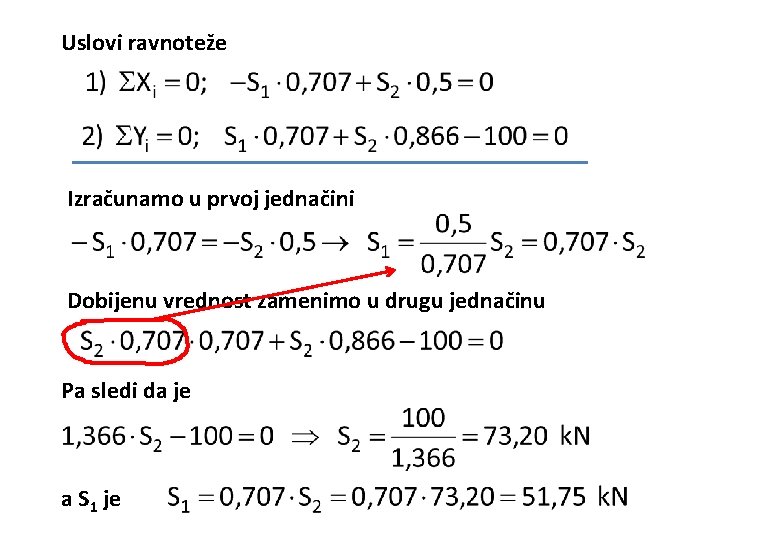 Uslovi ravnoteže Izračunamo u prvoj jednačini Dobijenu vrednost zamenimo u drugu jednačinu Pa sledi