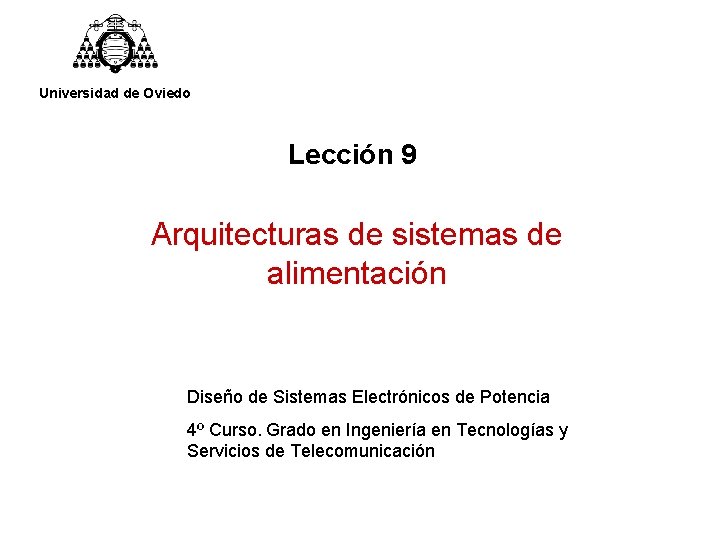 Universidad de Oviedo Lección 9 Arquitecturas de sistemas de alimentación Diseño de Sistemas Electrónicos