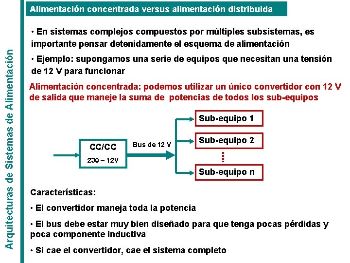 Alimentación concentrada versus alimentación distribuida Arquitecturas de Sistemas de Alimentación • En sistemas complejos