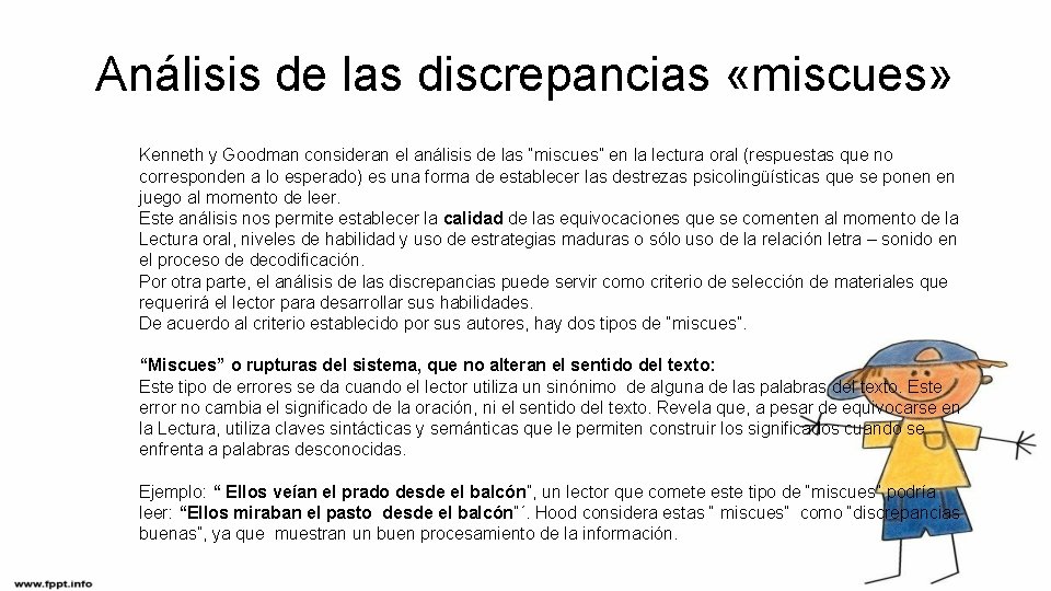 Análisis de las discrepancias «miscues» Kenneth y Goodman consideran el análisis de las “miscues”