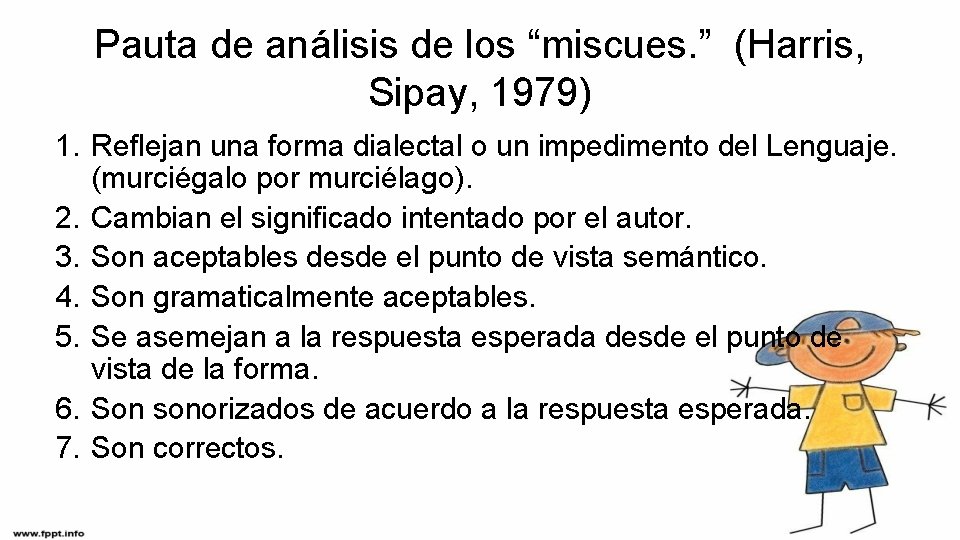 Pauta de análisis de los “miscues. ” (Harris, Sipay, 1979) 1. Reflejan una forma