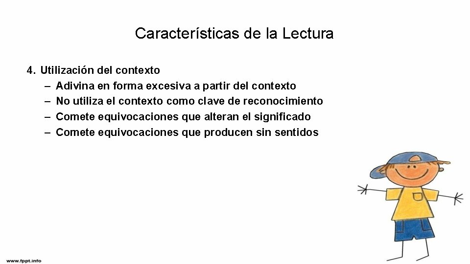 Características de la Lectura 4. Utilización del contexto – Adivina en forma excesiva a