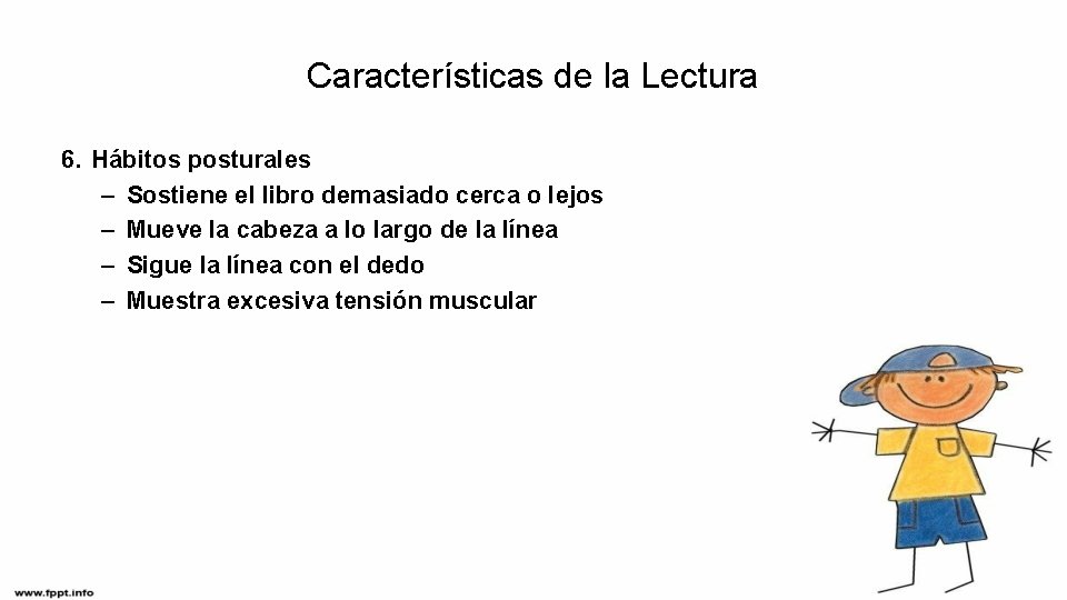 Características de la Lectura 6. Hábitos posturales – Sostiene el libro demasiado cerca o