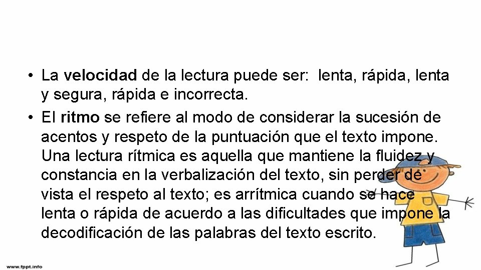  • La velocidad de la lectura puede ser: lenta, rápida, lenta y segura,