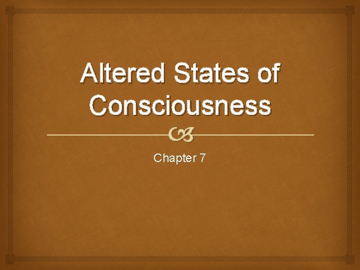 Altered States of Consciousness Chapter 7 