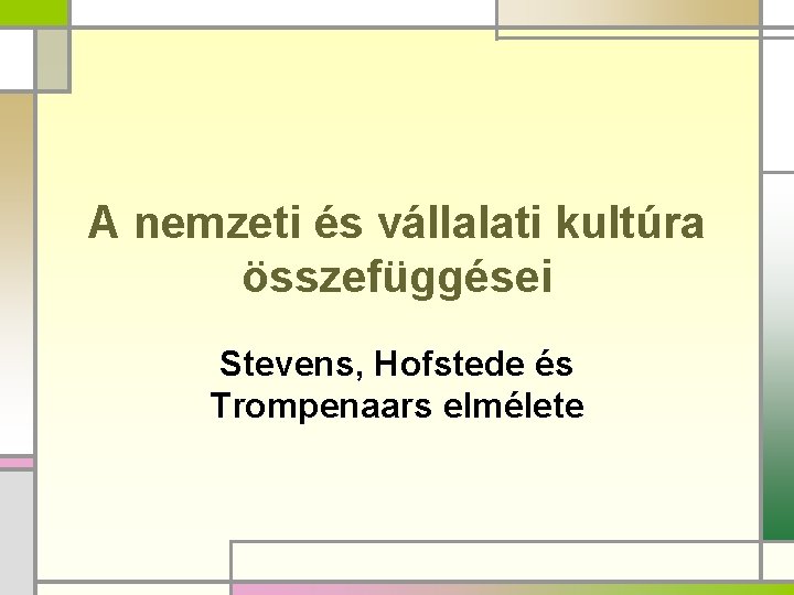 A nemzeti és vállalati kultúra összefüggései Stevens, Hofstede és Trompenaars elmélete 