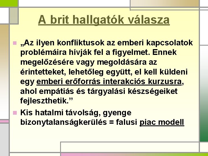 A brit hallgatók válasza n „Az ilyen konfliktusok az emberi kapcsolatok problémáira hívják fel