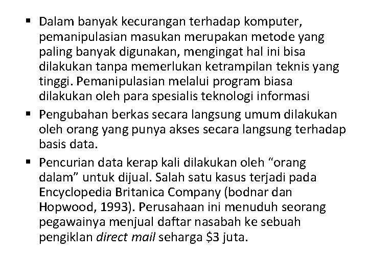  Dalam banyak kecurangan terhadap komputer, pemanipulasian masukan merupakan metode yang paling banyak digunakan,