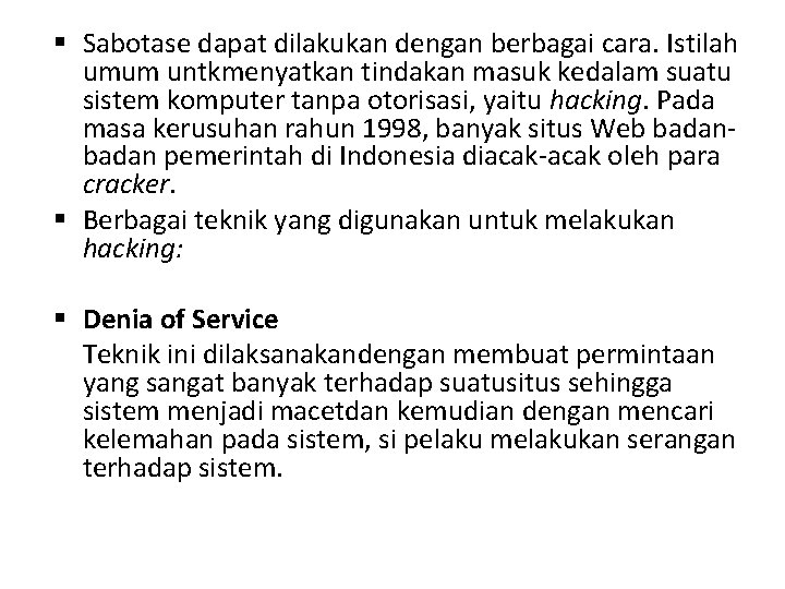 Sabotase dapat dilakukan dengan berbagai cara. Istilah umum untkmenyatkan tindakan masuk kedalam suatu Sabotase dapat dilakukan dengan berbagai cara. Istilah umum untkmenyatkan tindakan masuk kedalam suatu