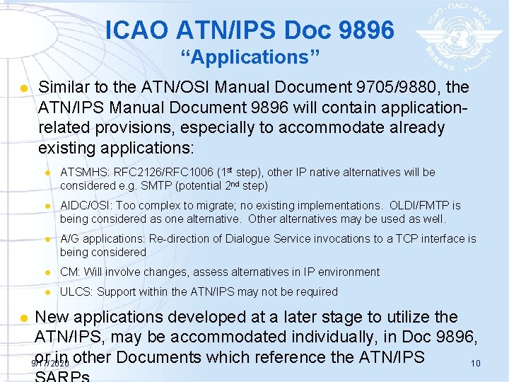 ICAO ATN/IPS Doc 9896 “Applications” l l Similar to the ATN/OSI Manual Document 9705/9880,
