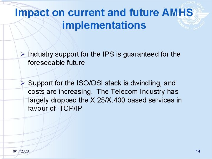 Impact on current and future AMHS implementations Ø Industry support for the IPS is