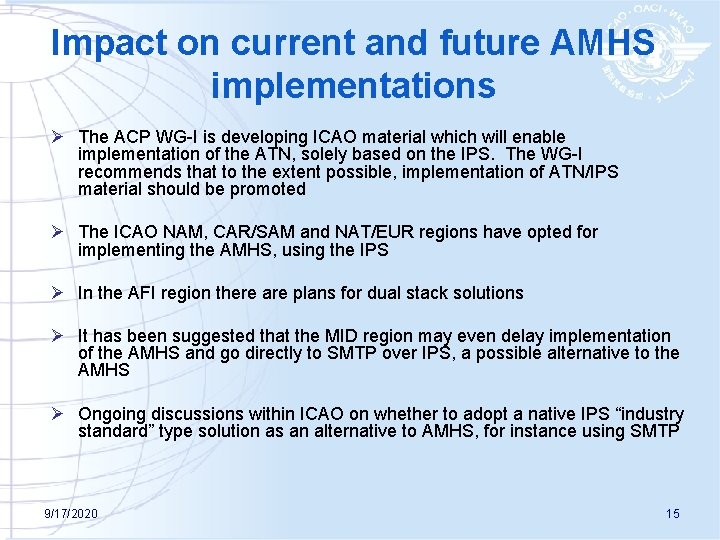 Impact on current and future AMHS implementations Ø The ACP WG-I is developing ICAO