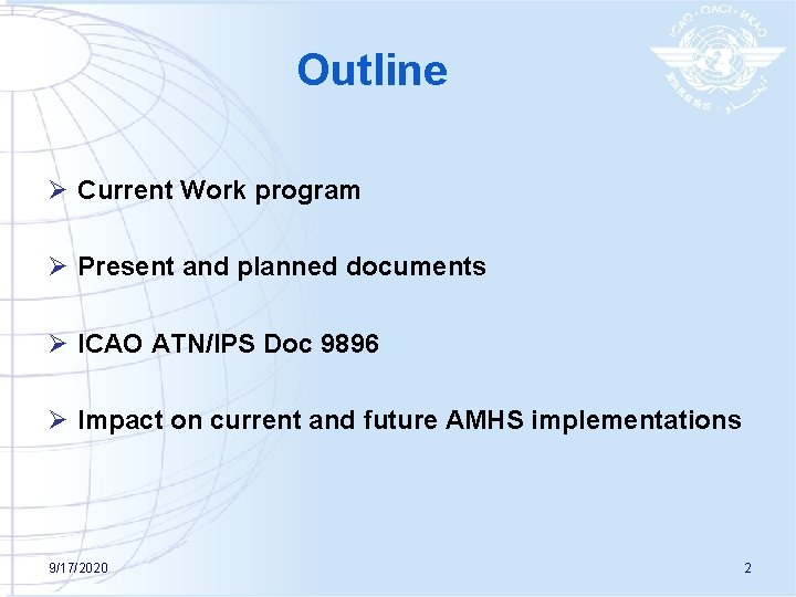 Outline Ø Current Work program Ø Present and planned documents Ø ICAO ATN/IPS Doc