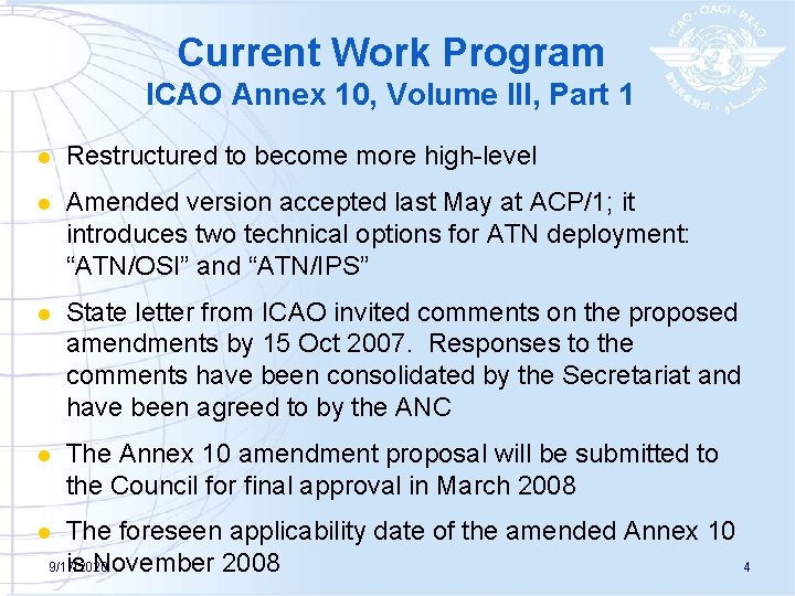 Current Work Program ICAO Annex 10, Volume III, Part 1 l Restructured to become