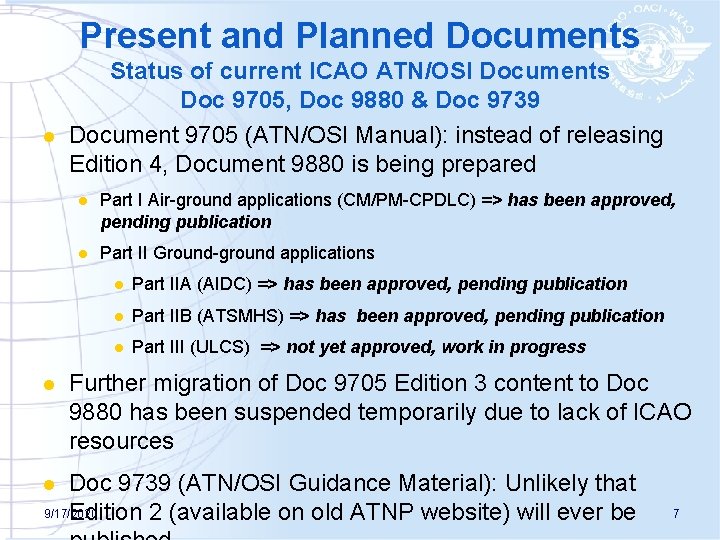 Present and Planned Documents l l Status of current ICAO ATN/OSI Documents Doc 9705,